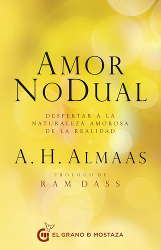 Amor No Dual. Despertar a la Naturaleza Amorosa de la Realidad: No, de Almaas, A. H.., vol. 1. Editorial EL GRANO DE MOSTAZA, tapa pasta blanda, edición 1 en inglés, 2023