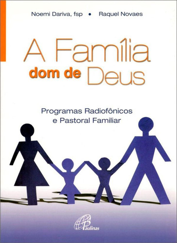 A família, dom de Deus - Programas radiofônicos e pastoral familiar, de Novaes, Raquel. Editora Pia Sociedade Filhas de São Paulo em português, 2007