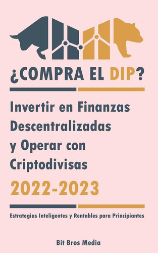 Libro: ¿compra El Dip?: Invertir En Finanzas Descentralizada