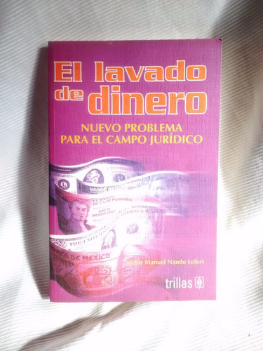 El Lavado De Dinero Victor Manuel Nando Lefort Ed. Trillas