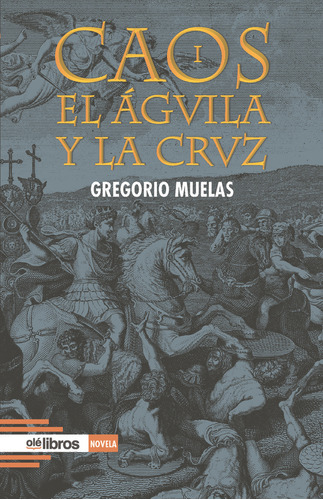 Libro Caos I. El Ã¡guila Y La Cruz - Muelas Bermãºdez, Gr...