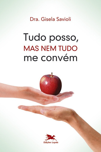 Tudo posso, mas nem tudo me convém, de Savioli, Gisela. Editora Associação Nóbrega de Educação e Assistência Social, capa mole em português, 2010