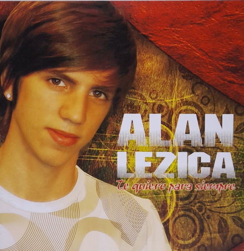 Cd Alan Lezica (te Quiero Para Siempre) 