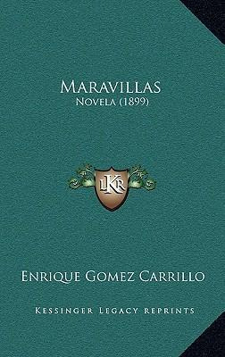 Libro Maravillas : Novela (1899) - Enrique Gomez Carrillo