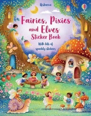 Fairies, Pixies And Elves Sticker Book - Fiona Watt