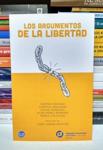Los Argumentos De La Libertad. Mariani, Molinari, Zaldívar