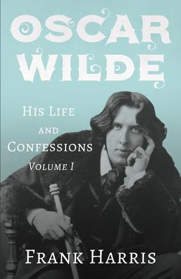 Libro Oscar Wilde - His Life And Confessions - Volume I -...