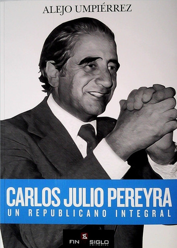 Carlos Julio Pereyra El Republicano Integral / Umpiérrez