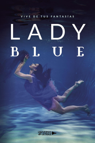 Lady Blue: No, de Vive De Tus Fantasías., vol. 1. Editorial Universo de Letras, tapa pasta blanda, edición 1 en español, 2023