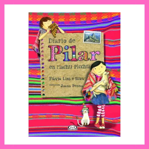 Diario De Pilar En Machu Picchu De Flavia Lins - V&r