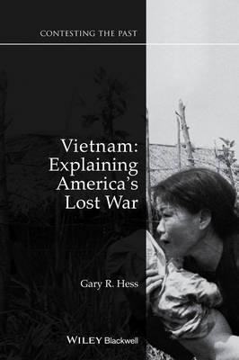 Vietnam : Explaining America's Lost War - Gary R. Hess