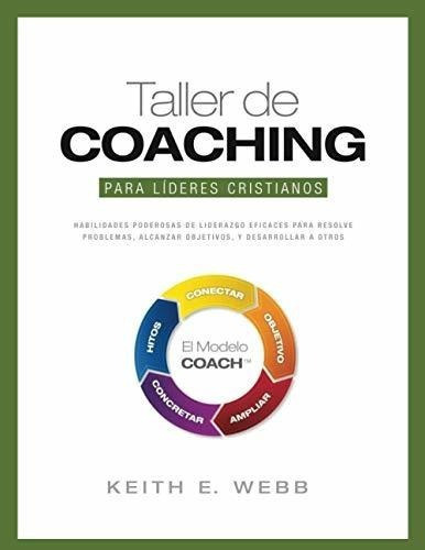 Taller De Coaching Para Lideres Cristianos..., De Webb, Keit. Editorial Active Results Llc En Español