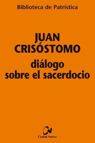 Diálogo Sobre El Sacerdocio, De Juan Crisóstomo. Editorial Ciudad Nueva, Tapa Blanda En Español, 2005