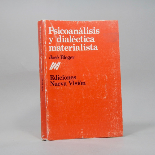 Psicoanálisis Y Dialéctica Materialista José Bleger 1988