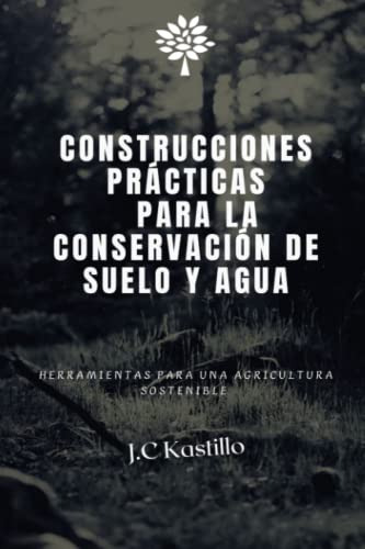 Construcciones Practicas Para La Conservacion De Suelo Y Agu