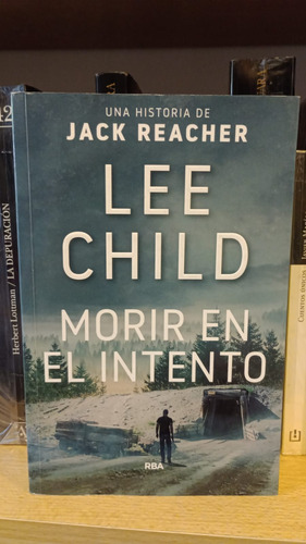 Lee Child, Morir En El Intento - Jack Reacher - Ed Rba