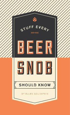 Libro Stuff Every Beer Snob Should Know - Ellen Goldstein