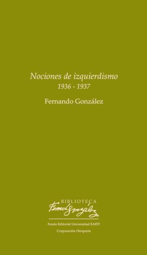 Libro Nociones De Izquierdismo, 1936-1937 / Fernando Gonzál