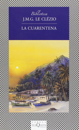 La Cuarentena, De Le Clézio, J. M. G.. Editorial Tusquets, Tapa Blanda, Edición 01 En Español, 2013