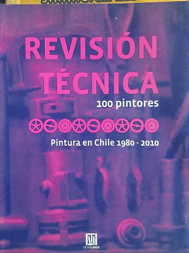 Pintura En Chile 1980-2010 Revision Tecnica 100 Pintores