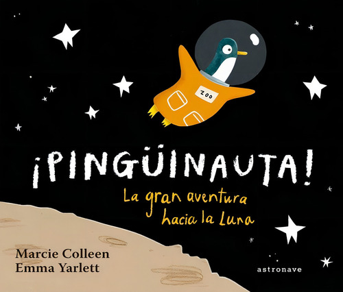 Pingüinauta! Gran Aventura Hacia La Luna Emma Yarlett Editorial Norma En Español Tapa Dura