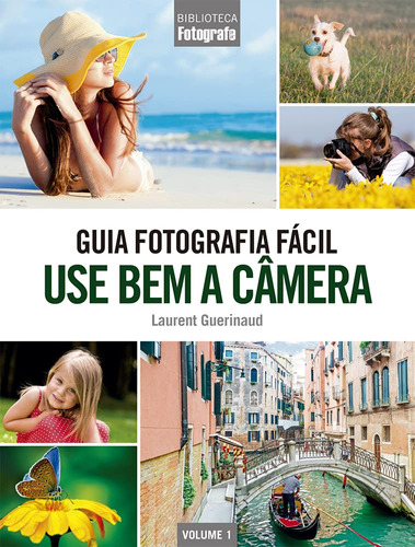 Livro - Guia Fotografia Fácil Volume 1: Use Bem A Câmera - Capa Cartão