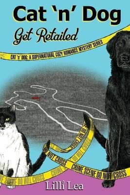 Libro Cat 'n' Dog Get Retailed : A Supernatural Cozy Roma...