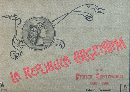 La Republica Argentina En Su Primer Centenario 1810-1910 - S