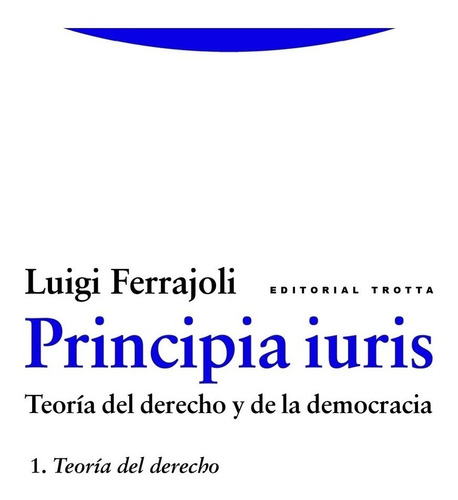 Principia Iuris. Teoria Del Derecho Y De La Democracia: 1