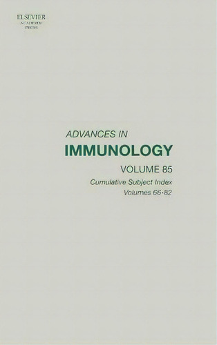 Advances In Immunology: Advances In Immunology Cumulative Subject Index: Volumes 66-82 Volume 85, De Frederick W. Alt. Editorial Elsevier Science Publishing Co Inc, Tapa Dura En Inglés