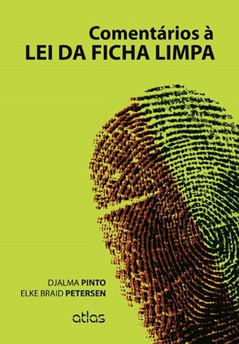 Comentários À Lei Da Ficha Limpa, De Elke Braid Petersen. Editora Atlas Em Português