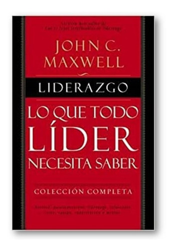  Lo Que Todo Líder Necesita Saber - John C Maxwell