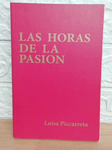 Las Horas De La Pasión/ Luisa Piccarreta