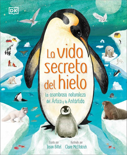 La Vida Secreta Del Hielo:  Aplica, De Dk Dk.  Aplica, Vol. 1. Editorial Dk, Tapa Dura, Edición 1 En Español, 2024