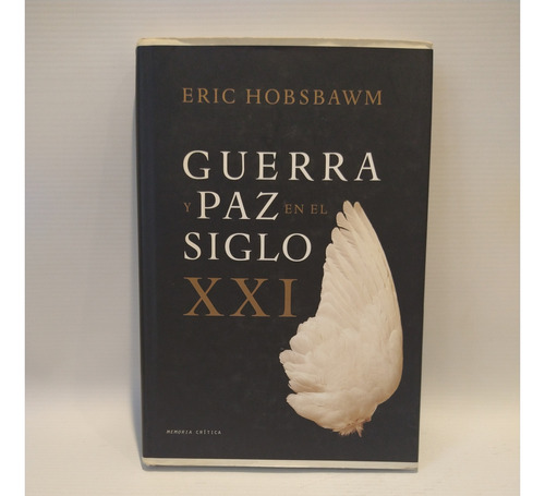 Guerra Y Paz En El Siglo Xxi Eric Hobsbawm Critica