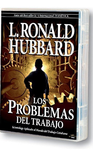 Los Problemas Del Trabajo: Scientology Aplicada Al Mundo Del Trabajo Cotidiano, De Hubbard, L. Ronald., Vol. 1. Editorial New Era Publications International, Tapa Dura En Español