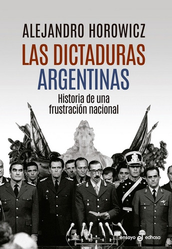 Dictaduras Argentinas, Las - Alejandro Horowicz