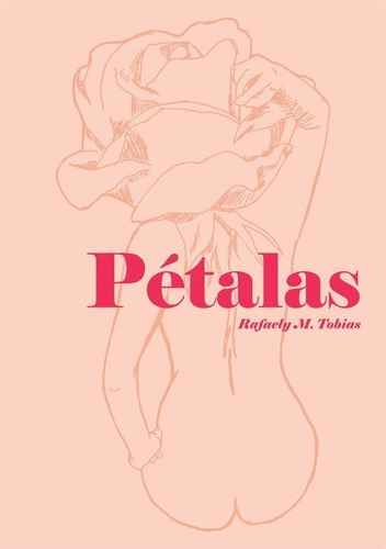 Pétalas, De Rafaely M. Tobias. Série Não Aplicável, Vol. 1. Editora Clube De Autores, Capa Mole, Edição 1 Em Português, 2021