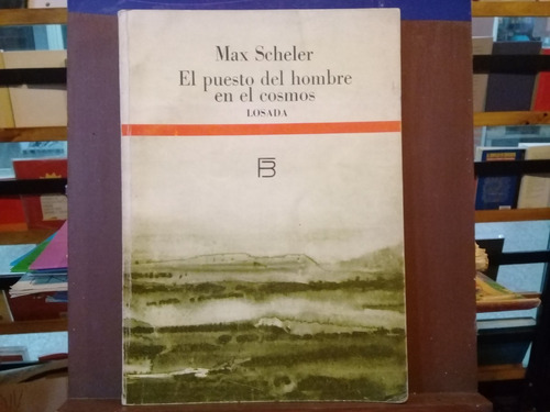 El Puesto Del Hombre En El Cosmos - Max Scheler - Losada