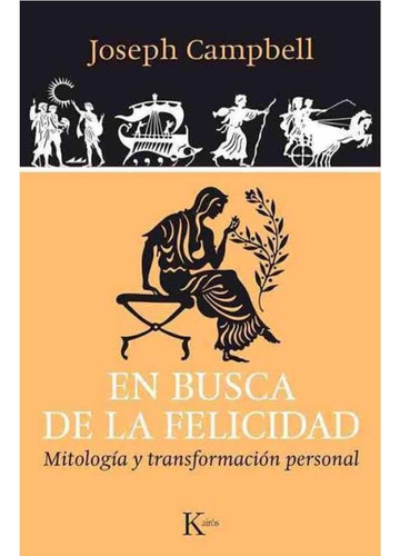 En Busca De La Felicidad Mitologia Y Transformacion Personal