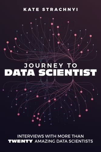 Journey To Data Scientist: Interviews With More Than Twenty Amazing Data Scientists, De Strachnyi, Kate. Editorial Createspace Independent Publishing Platform, Tapa Blanda En Inglés