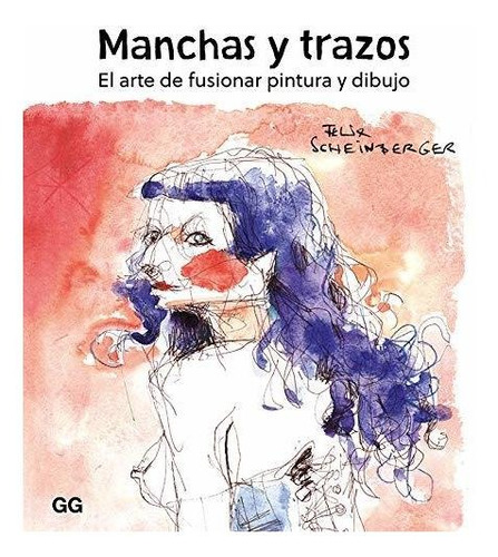 Manchas Y Trazos Arte De Fusionar Pintura Y Dibujo - Scheinb