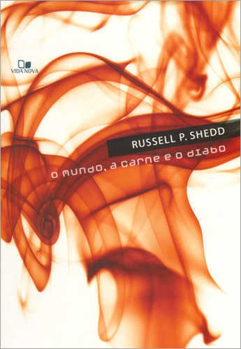 O Mundo, A Carne E O Diabo - Livro - Russel P. Shedd, de Russel P. Shedd. Editora Vida Nova em português, 2018