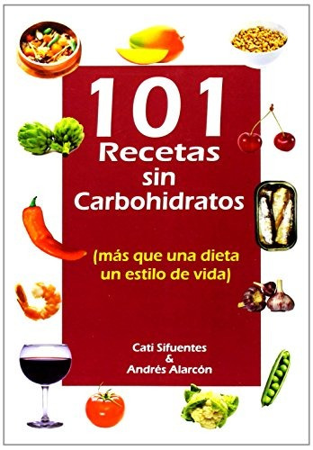 101 Recetas Son Carbohidratos (pluma Y Papel (orix)); Cati 