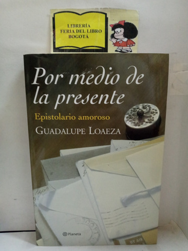 Por Medio De La Presente - Guadalupe Loaeza - Cartas - 2006