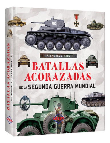 Atlas Ilustrada Batalla Acorazada De La Segunda Guerrera