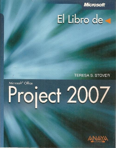 Libro El Libro De Microsoft Project 2007 De Teresa S Stover