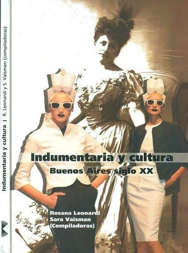 Imagen 1 de 2 de Indumentaria Y Cultura Buenos Aires Del Siglo Xx
