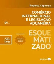 Comprar Comercio Internacional E Legislacao Aduaneira - Esquematizado - 05 Ed, De Caparroz, Roberto u002F Lenza, Pedro. Editora Saraiva, Capa Mole, Edição 5 Em Português