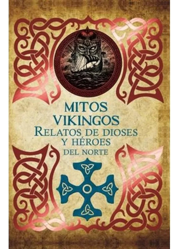 Mitos Vikingos Relatos De Dioses Y Héroes Del Norte Emu